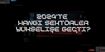 2024’te Hangi Sektörler Yükselişe Geçti?