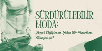 Sürdürülebilir Moda: Gerçek Değişim mi, Yoksa Bir Pazarlama Stratejisi mi?