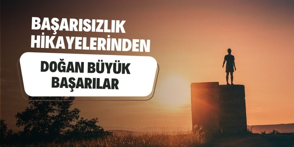 Girişimcilikte Zirveye Giden Yol: Başarısızlık Hikayelerinden Doğan Büyük Başarılar!