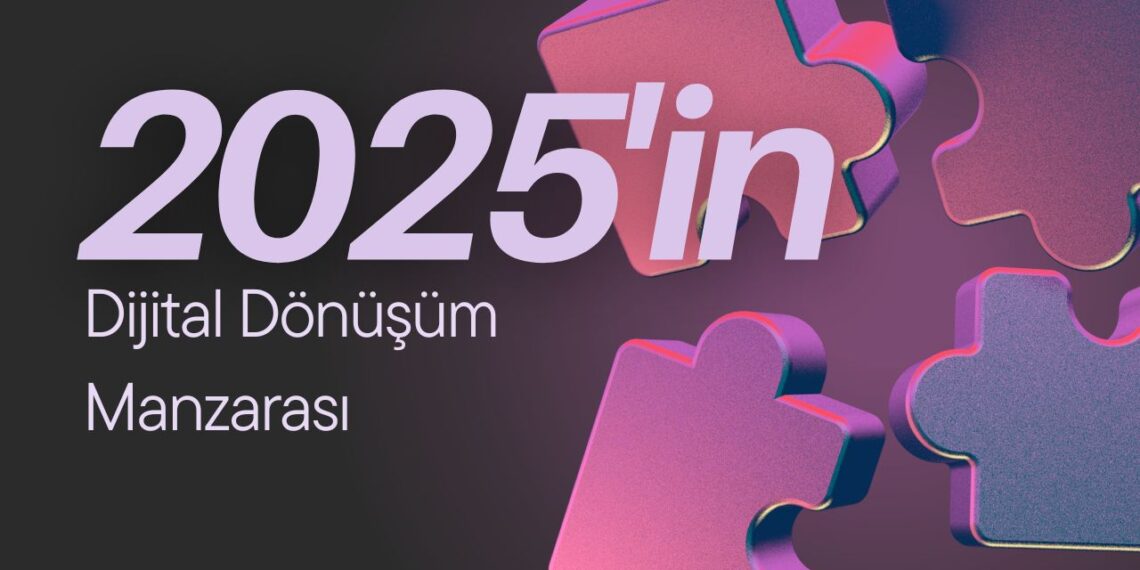 2025’in Dijital Dönüşüm Manzarası: Hangi Trendler Öne Çıkacak?
