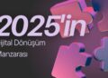 2025’in Dijital Dönüşüm Manzarası: Hangi Trendler Öne Çıkacak?