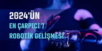 2024’ün En Çarpıcı 7 Robotik Gelişmesi