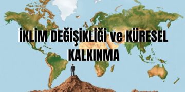 İklim Değişikliği ve Küresel Kalkınma Neden Aynı Değil?