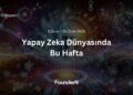 Yapay Zeka Dünyasında Bu Hafta! (8 Ocak – 15 Ocak 2025)
