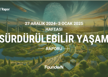 Sürdürülebilir 1 Dünya Raporu: 27 Aralık 2024- 3 Ocak 2025 Haftası Sürdürülebilir 1 Dünya Raporu