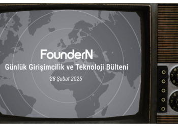 28 Şubat 2025: FounderN Günlük Girişimcilik ve Teknoloji Bülteni!