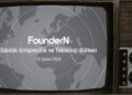 10 Şubat 2025: FounderN Günlük Girişimcilik ve Teknoloji Bülteni! Bulten.1png