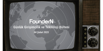 04 Şubat 2025: FounderN Günlük Girişimcilik ve Teknoloji Bülteni!