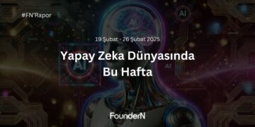 Yapay Zeka Dünyasında Bu Hafta! (19 Şubat – 26 Şubat 2025)