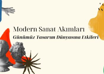 Modern Sanat Akımları ve Günümüz Tasarım Dünyasına Etkileri