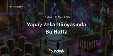 Yapay Zeka Dünyasında Bu Hafta! (19 Mart – 26 Mart 2025) 
