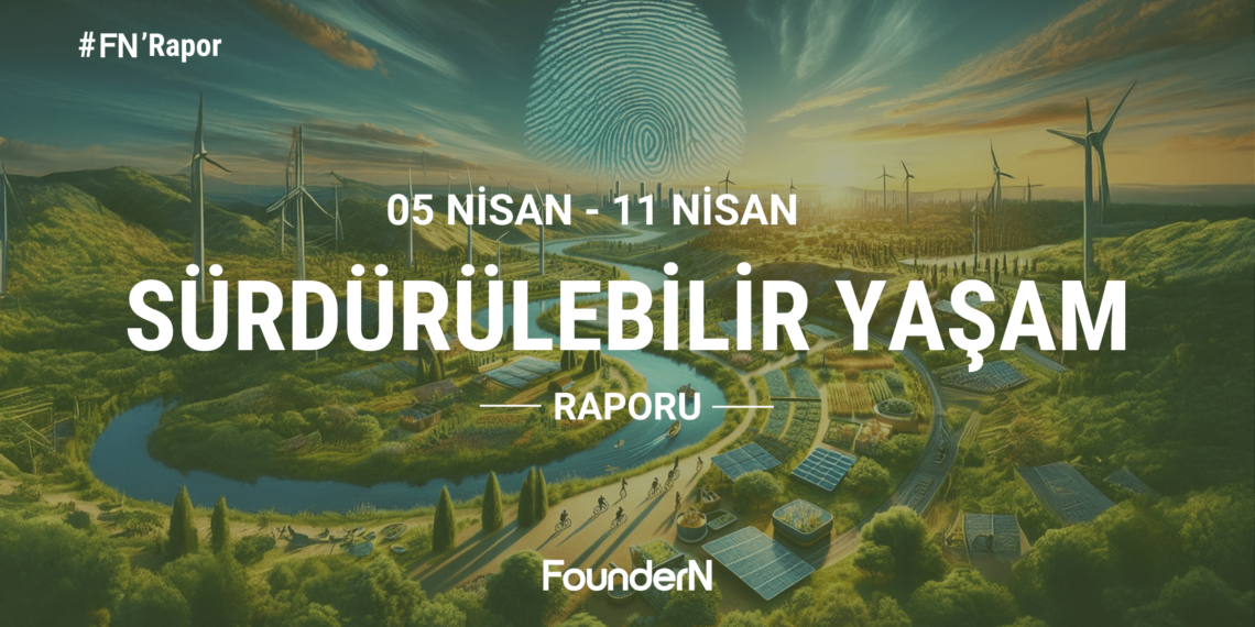 SÜRDÜRÜLEBİLİR 1 DÜNYA RAPORU: 05 NİSAN -11 NİSAN!