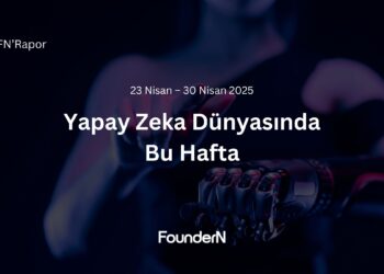 Yapay Zeka Dünyasında Bu Hafta! (23 Nisan – 30 Nisan 2025)