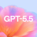 OpenAI Yeni Modeli GPT-5.5’i Tanıttı!
