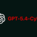 OpenAI’den Yeni Siber Güvenlik Modeli: GPT-5.4-Cyber
