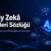 Yapay Zekâ Terimleri Sözlüğü